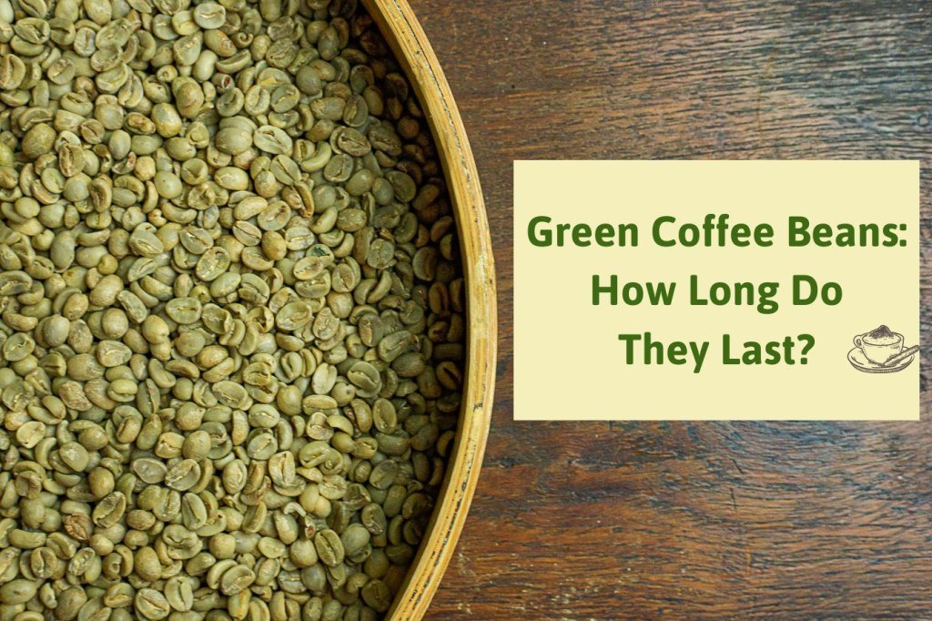 Picture of: Green Coffee Beans: How Long Do They Last? – Helena Coffee Vietnam