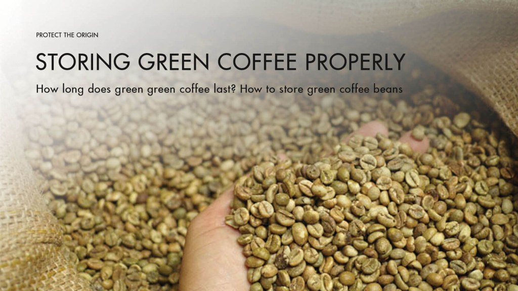 Picture of: How long does green coffee keep for? How to preserve green coffee